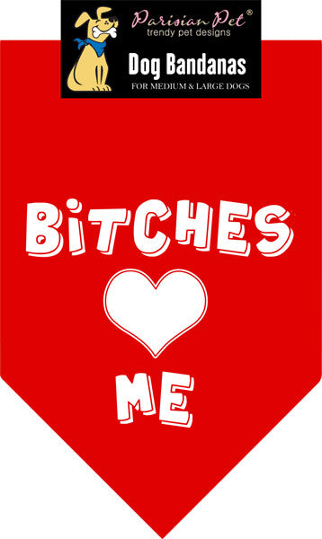 Bitches Love Me - Pupaholic.com