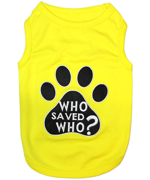 Who Saved Who Dog Shirt - Yellow - Pupaholic.com